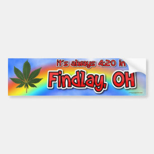 it's always 4:20 in Findlay, OH Bumper Sticker