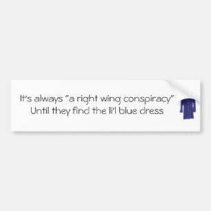 It's always "a right wing conspiracy bumper sticker