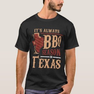 It's Always Bbq Season In Texas Barbecue T-Shirt