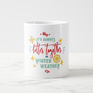 It's Always Better Together in Winter Weather Giant Coffee Mug