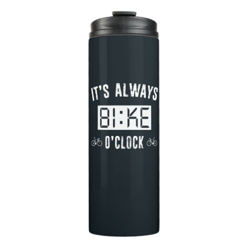 Its Always Bike OClock Thermal Tumbler