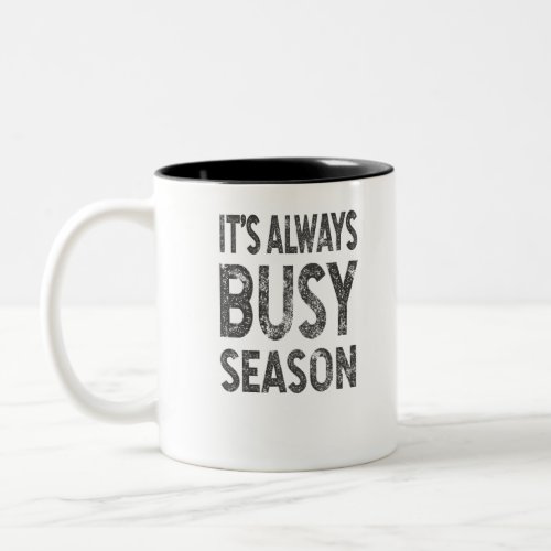 Its Always Busy Season Two_Tone Coffee Mug
