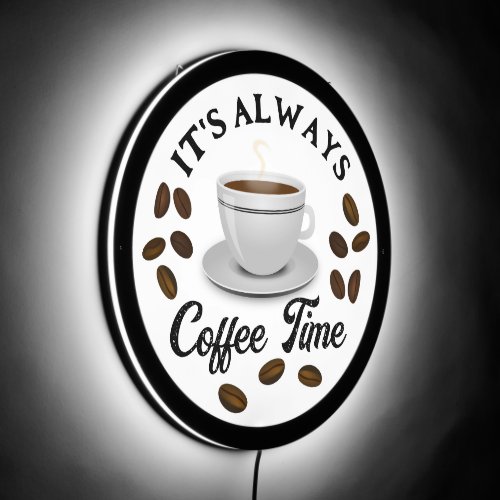 Its Always Coffee Time Coffee Bar  LED Sign