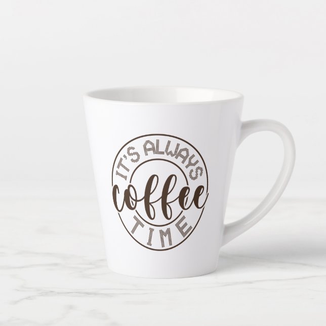 It's Always Coffee Time Latte Mug (Right)