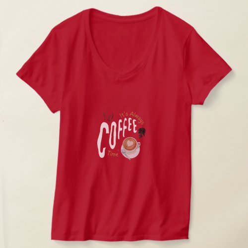Its Always Coffee Time T_Shirt