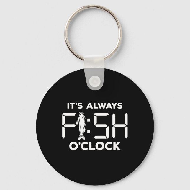 It's Always Fish O'clock Funny Fishing  Keychain (Front)