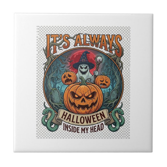 Its Always Halloween Inside Head Pumpkin Ghost Sna Ceramic Tile (Front)
