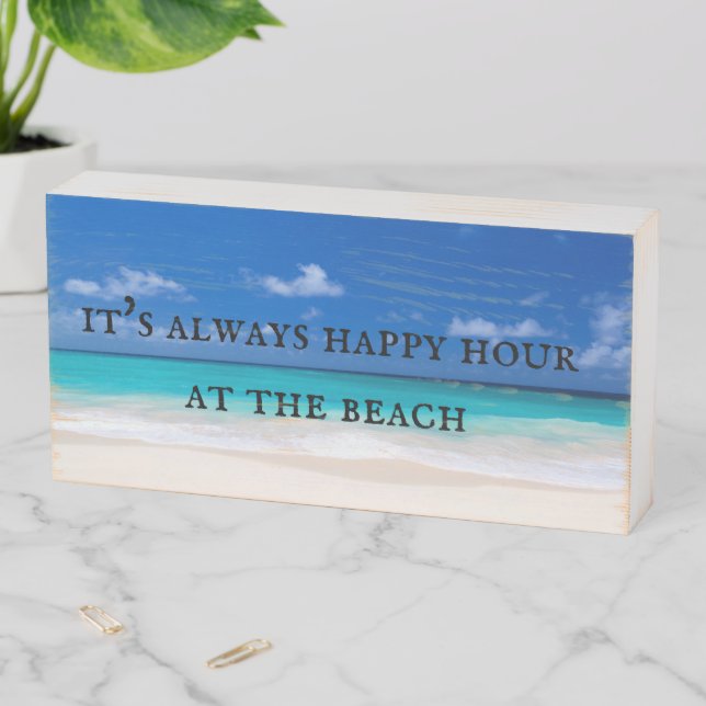 It's Always Happy Hour at the Beach Wooden Box Sign (In Situ Horizontal)