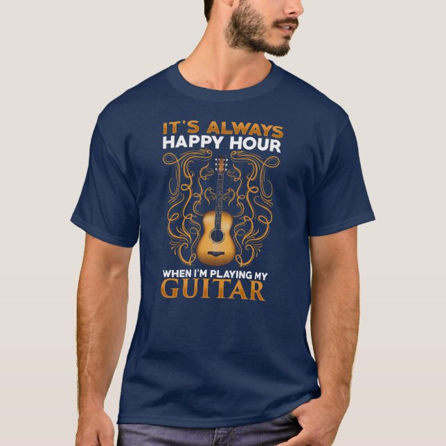 It's Always Happy Hour Guitar Players Gag T-Shirt (Front)