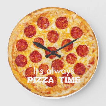 It's Always Pizza Time Large Clock by RuthKeattchArt at Zazzle