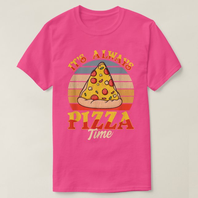 Its Always Pizza Time  T-Shirt (Design Front)