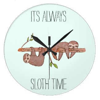 Its Always Sloth Time Lazy Sloth Clock