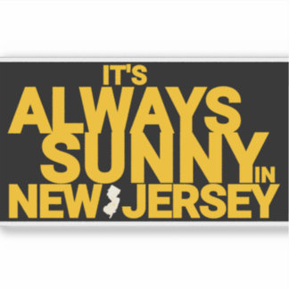 IT'S ALWAYS SUNNY IN NEW JERSEY STICKER