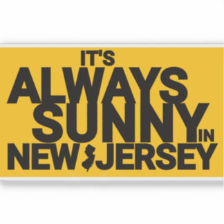 IT'S ALWAYS SUNNY IN NEW JERSEY STICKER