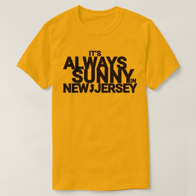 IT'S ALWAYS SUNNY IN NEW JERSEY T-Shirt (Design Front)