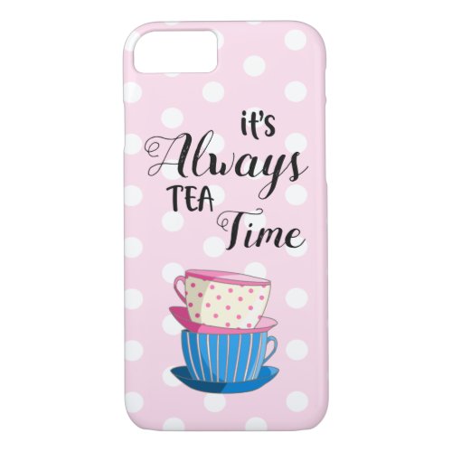 Its always tea time quote Cute pink polka dots iPhone 87 Case