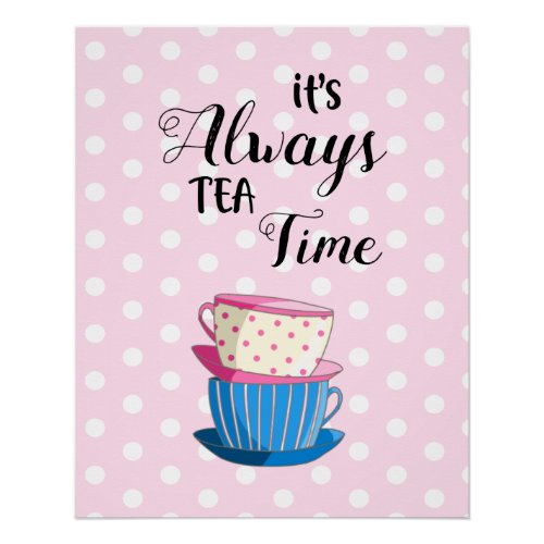 Its Always Tea Time Teacups Pink Polka Dots Quote Poster
