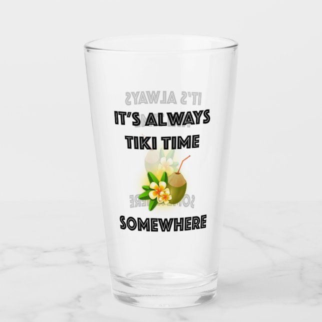 It's Always Tiki Time Somewhere Tiki Party Glass (Front)