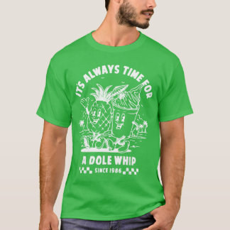 Its Alwaysime for A Dole Whip gift retro T-Shirt