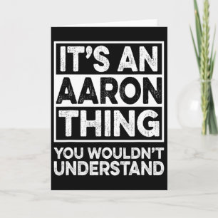 It's An Aaron Thing You Wouldn't Understand Aaron Card