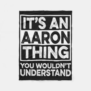 It's An Aaron Thing You Wouldn't Understand Aaron Fleece Blanket