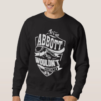 It's An Abbott Thing   Sweatshirt