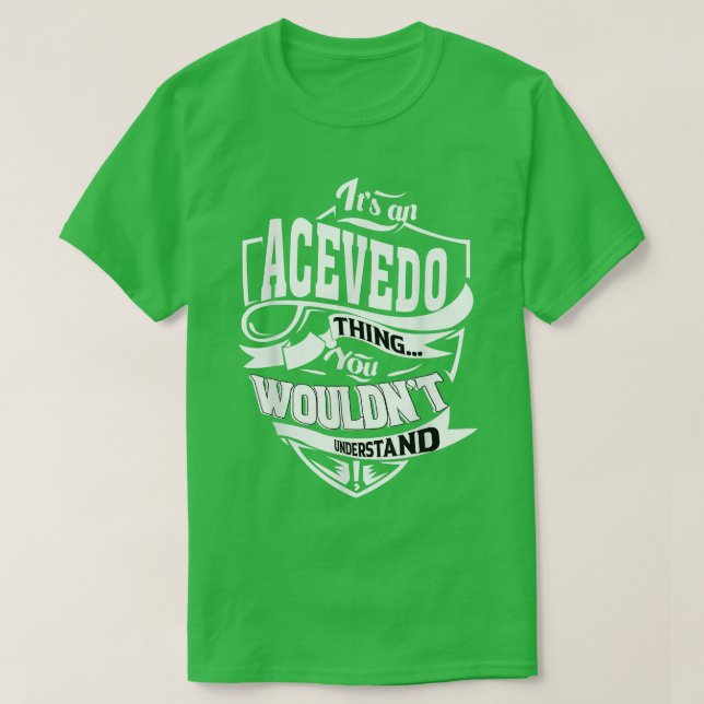 It's an ACEVEDO Thing Gifts  T-Shirt (Design Front)