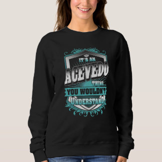 It's An Acevedo Thing You Wouldn't Understand Clas Sweatshirt