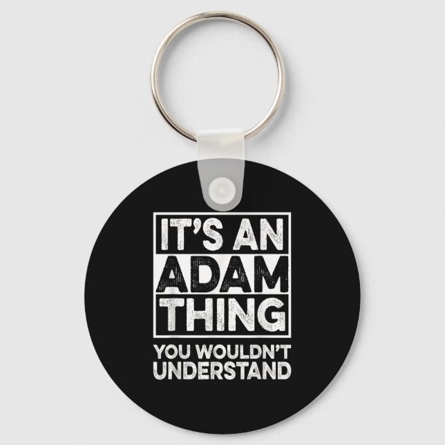 Its An Adam Thing You Wouldnt Understand Adam Chri Keychain (Front)
