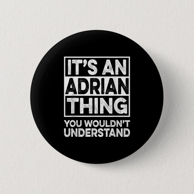 Its An Adrian Thing You Wouldnt Understand Funny C Button (Front)