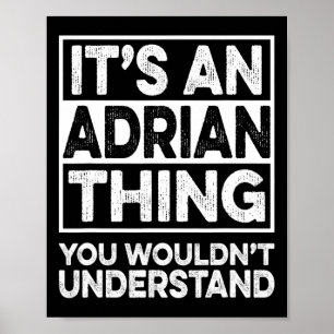 It's An Adrian Thing You Wouldn't Understand Funny Poster