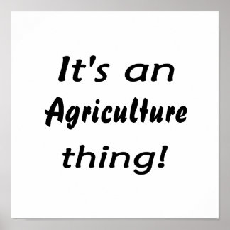 It's an Agriculture thing! Poster