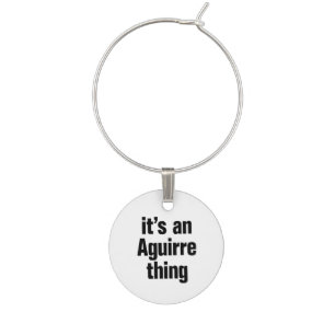 its an aguirre thing wine charm