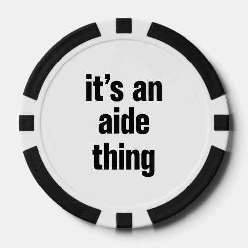 its an aide thing poker chips