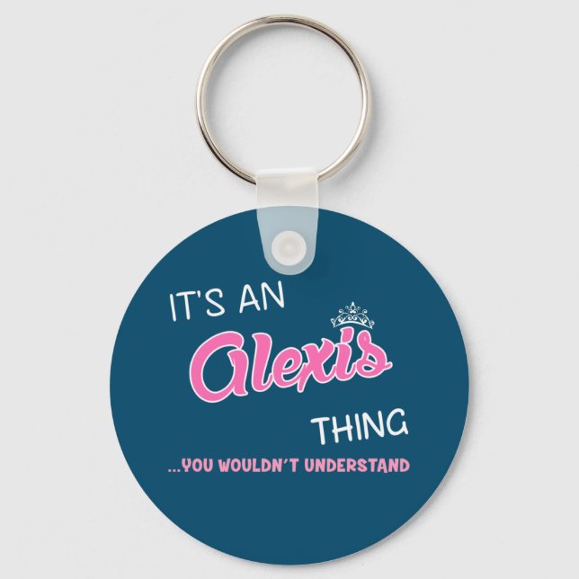 It's an Alexis thing you wouldn't understand Keych Keychain (Front)