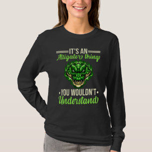 Its An Alligator Thing You Wouldnt Understand Pond T-Shirt