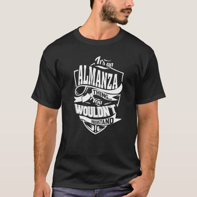 It's an ALMANZA Thing T-Shirt (Front)