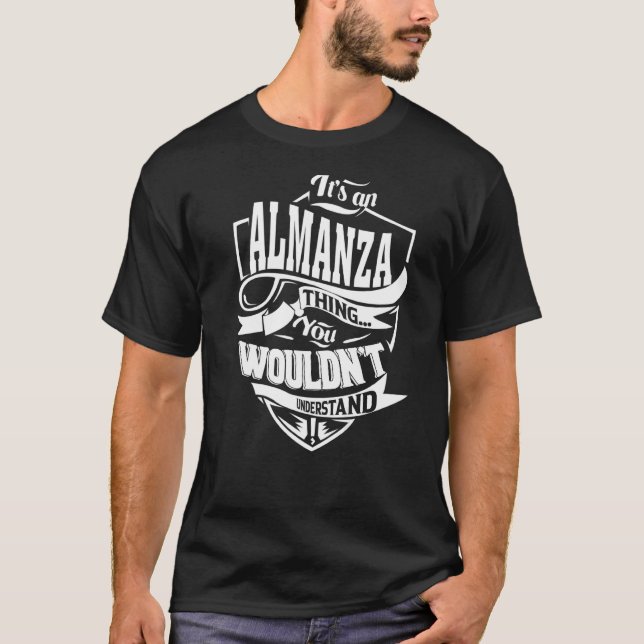 It's an ALMANZA Thing T-Shirt (Front)