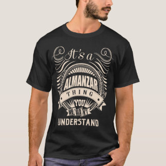 It's an Almanzar Thing You Wouldn't Understand T-Shirt