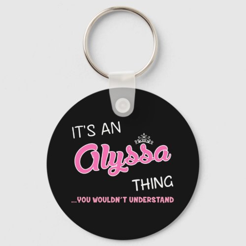 Its an Alyssa thing you wouldnt understand Keychain