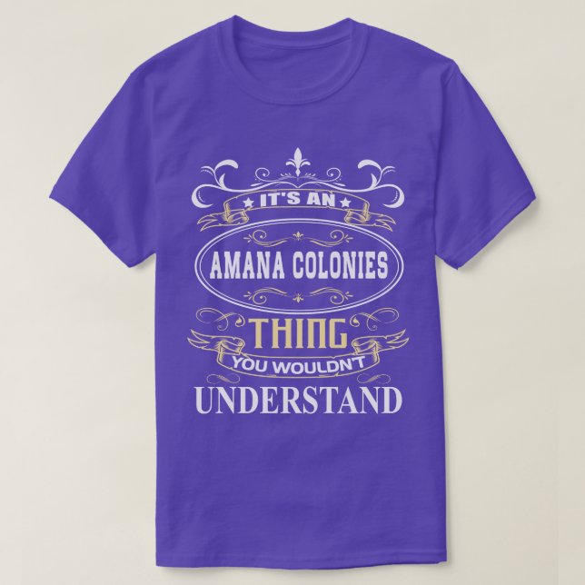 Its An Amana Colonies You Wouldnt Understand T-Shirt (Design Front)