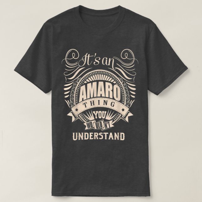 It's an AMARO thing you wouldn't understand Gifts  T-Shirt (Design Front)