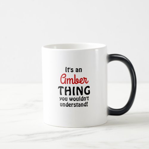 Its an Amber thing you wouldnt understand Magic Mug