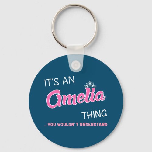 Its an Amelia thing you wouldnt understand Keych Keychain