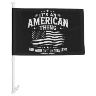 It's an American thing USA patriotic humor Car Flag