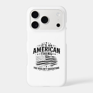 It's an American thing USA patriotic humor iPhone 17 Pro Case