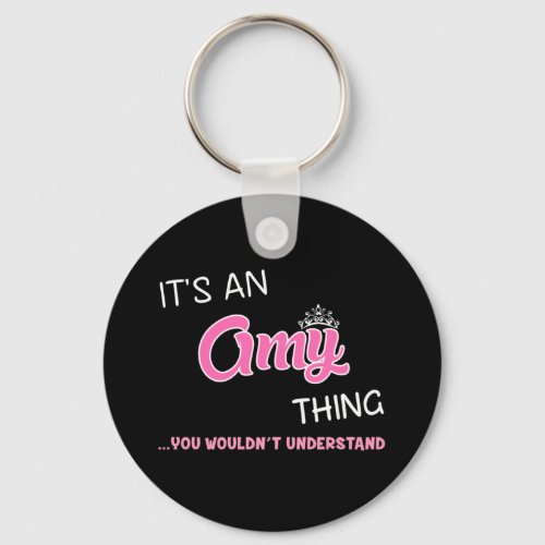 Its an Amy thing you wouldnt understand Keychain