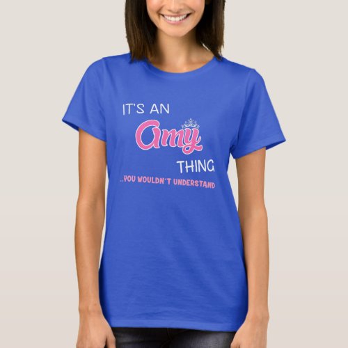 Its an Amy thing you wouldnt understand T_Shirt