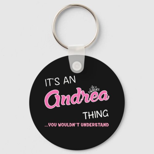 Its an Andrea thing you wouldnt understand Keychain