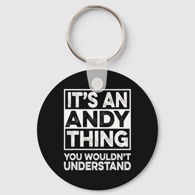 It's An Andy Thing You Wouldn't Understand Andy Ch Keychain (Front)